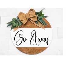 go away svg, round wood sign svg, door hanger svg, porch sign svg, farmhouse sign svg