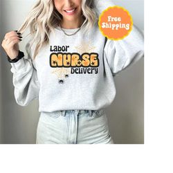 labor and delivery nurse sweatshirt, l&d nurse shirt, labor and delivery crewneck, labor and delivery sweater, labor and