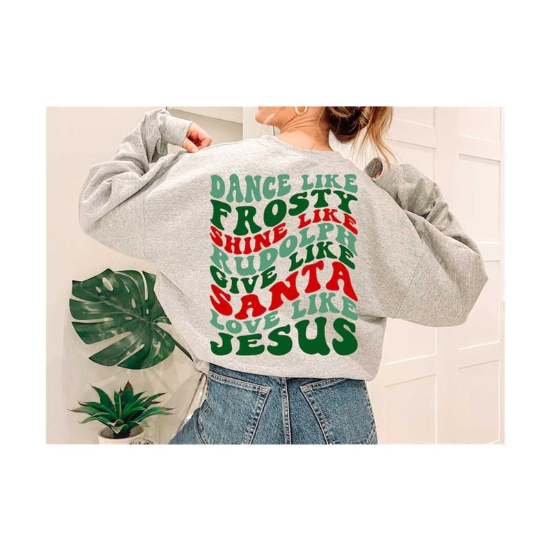 1112023174226-dance-like-frosty-shine-like-rudolph-give-like-santa-love-like-jesus-svg-merry-and-bright-svg-christmas-t-shirt-svg-funny-christmas-svg.jpg