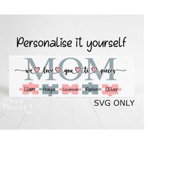 mom we love you to pieces svg , personalised family svg, mother's day svg, personalised mom tile svg, mom gift svg, mom
