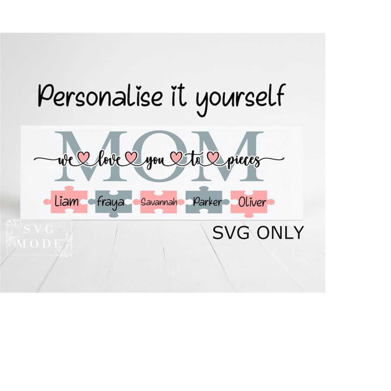 MR-1112023174258-mom-we-love-you-to-pieces-svg-personalised-family-svg-image-1.jpg
