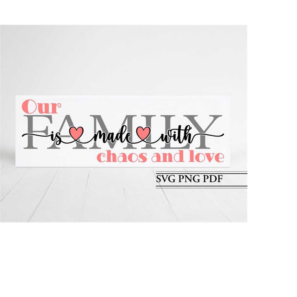 MR-111202317481-our-family-is-made-with-chaos-and-love-svg-family-svg-home-image-1.jpg