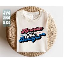 america the beautiful svg png,retro svg,4th of july svg,fourth of july svg,america svg,patriotic svg shirt,independence day svg