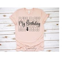 my day my way my birthday svg, my birthday svg, birthday svg, birthday shirt svg, happy birthday svg, birthday girl svg