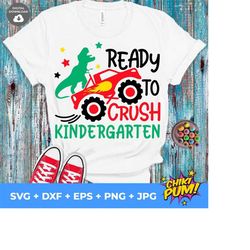 ready to crush kindergarten svg, back to school svg, monster truck svg, dinosaur svg, kids, 1st day of school cut files, silhouette, cricut