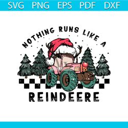nothing runs like a reindeere christmas tractor svg file