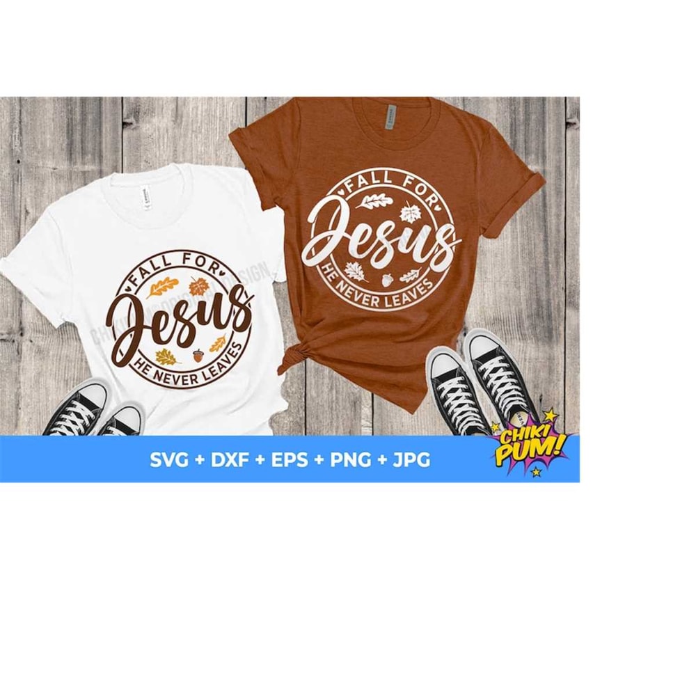 111202318136-fall-for-jesus-he-never-leaves-svg-fall-season-svg-autumn-image-1.jpg