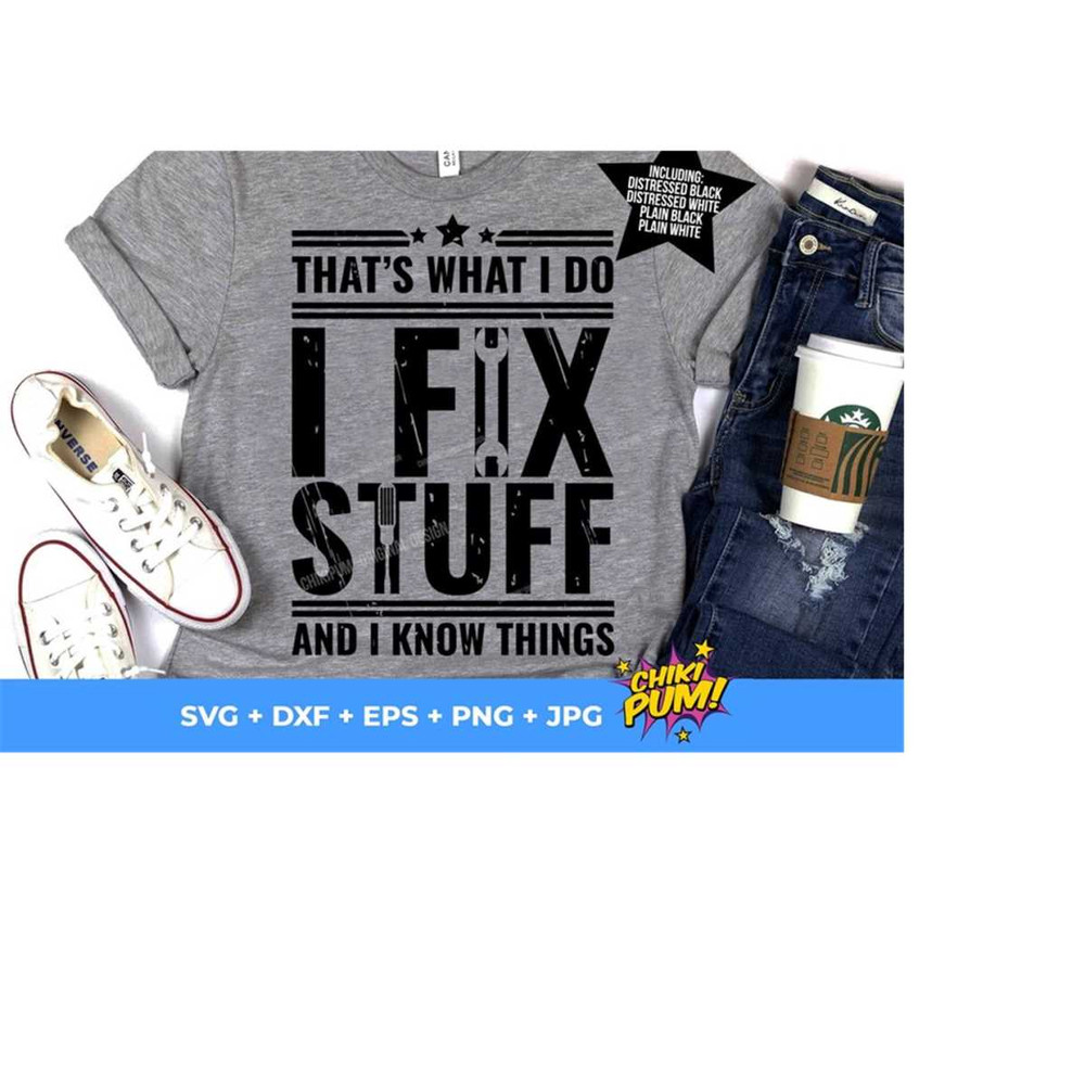 11120231871-thats-what-i-do-i-fix-stuff-and-i-know-things-svg-dad-image-1.jpg