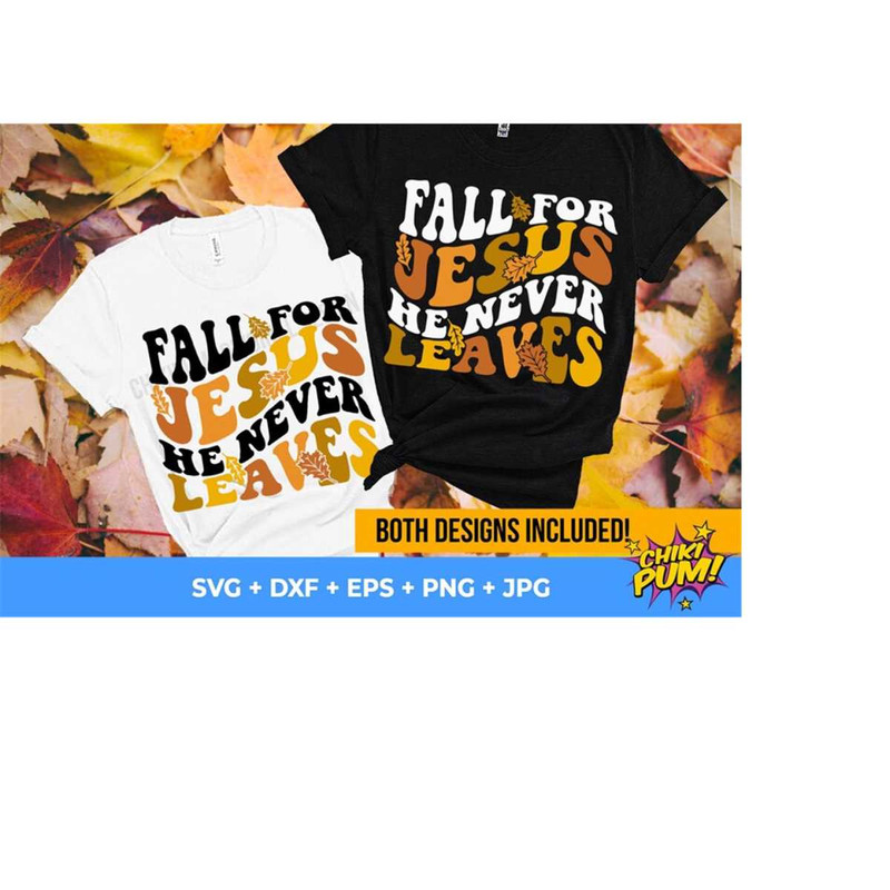 111202318812-fall-for-jesus-he-never-leaves-svg-autumn-vibes-t-shirt-image-1.jpg