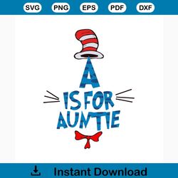 a is for auntie svg, the cat in the hat svg, dr seuss svg, dr. seuss svg, cat svg, hat svg, aunte svg, thing one svg, th