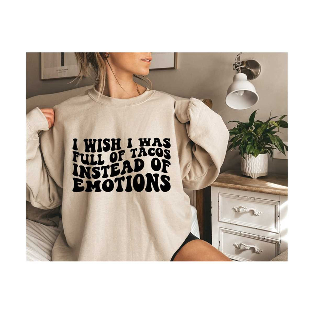 111202318827-i-wish-i-was-full-of-tacos-instead-of-emotions-svg-image-1.jpg