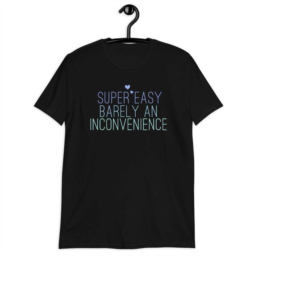 MR-1112023181342-super-easy-barely-an-inconvenience-t-shirt-funny-gift-shirt-image-1.jpg