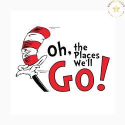 oh, the places we'll go svg, dr seuss svg, dr. seuss svg, thing one svg, thing two svg, fish one svg, fish two svg, the