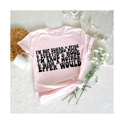 i’m not sugar & spice and everything nice.. i’m sage and hood and wish a mother effer would svg, mental health svg, strong girl svg,