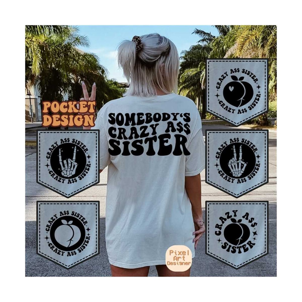 1112023181814-somebodys-crazy-ass-sister-svg-motivational-svg-mom-svg-funny-women-svg-best-sister-svg-sister-svg-women-shirt-svg-wavy-stacked-svg.jpg
