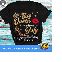 this queen was born in july svg, birthday queen svg, july queen svg