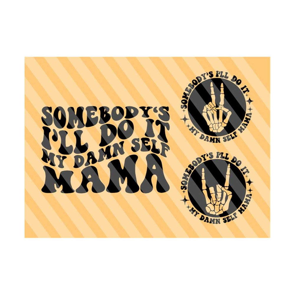 1112023181931-somebodys-ill-do-it-my-damn-self-mama-svg-image-1.jpg