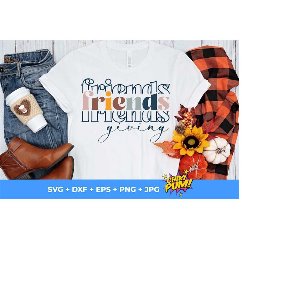 1112023181957-friendsgiving-shirt-svg-friendsgiving-svg-and-png-friends-image-1.jpg