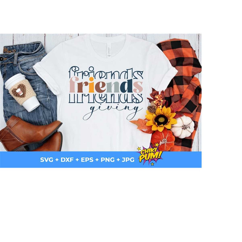 1112023181957-friendsgiving-shirt-svg-friendsgiving-svg-and-png-friends-image-1.jpg