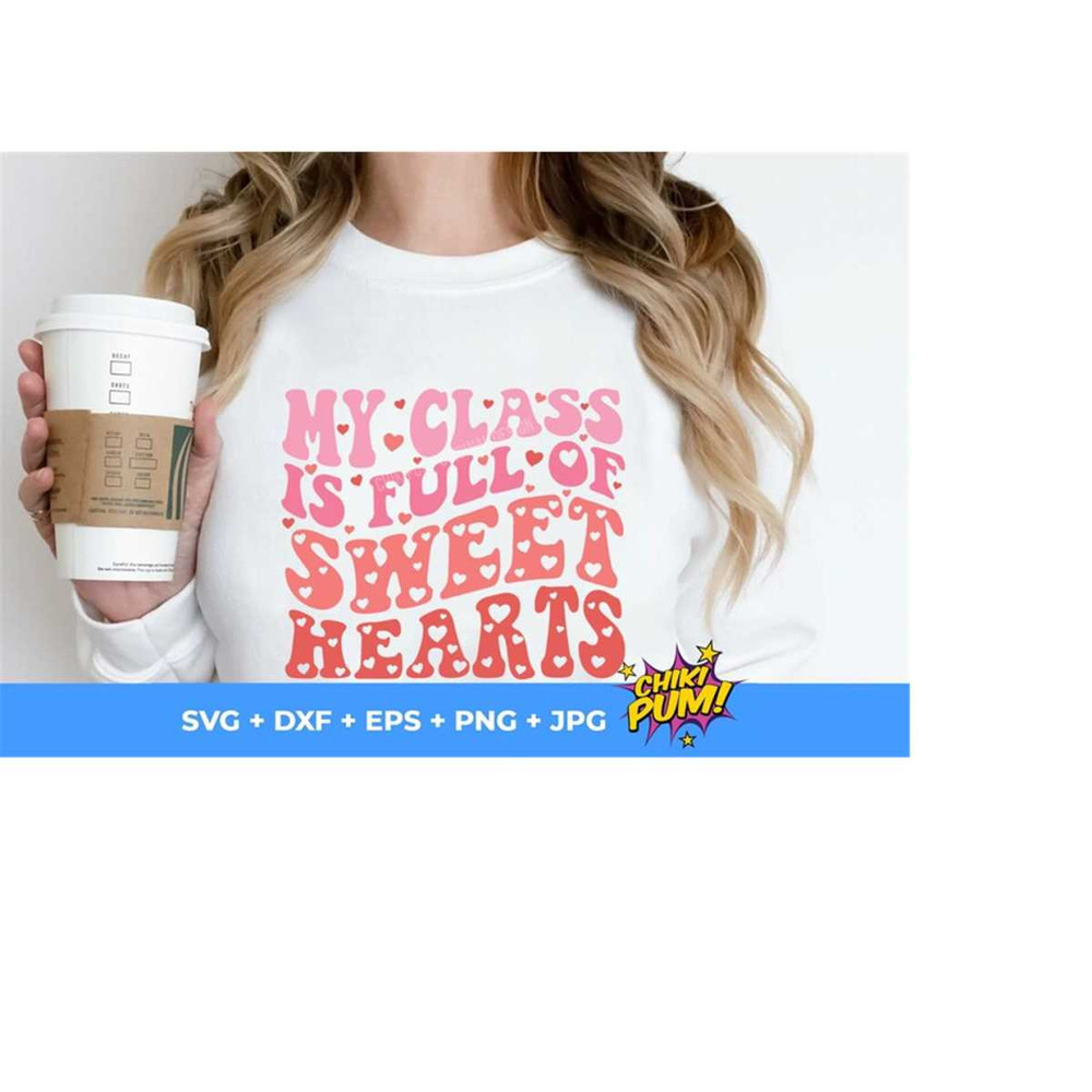 1112023182629-my-class-is-full-of-sweet-hearts-svg-valentines-day-svg-image-1.jpg