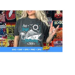 aw ship! it's a birthday trip svg, cruise svg cut file, cruise trip svg, cruise shirts svg, cruise vacation, cricut, svg, png, eps, jpg, dxf