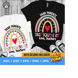 rainbow dear parents, tag you're it svg, tag you're it png, teacher appreciation gift shirt digital, svg, png, eps, dxf, jpg