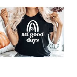 all good days svg png pdf, good vibes svg, positive vibes svg, inspirational quote svg, motivational svg, positive svg,