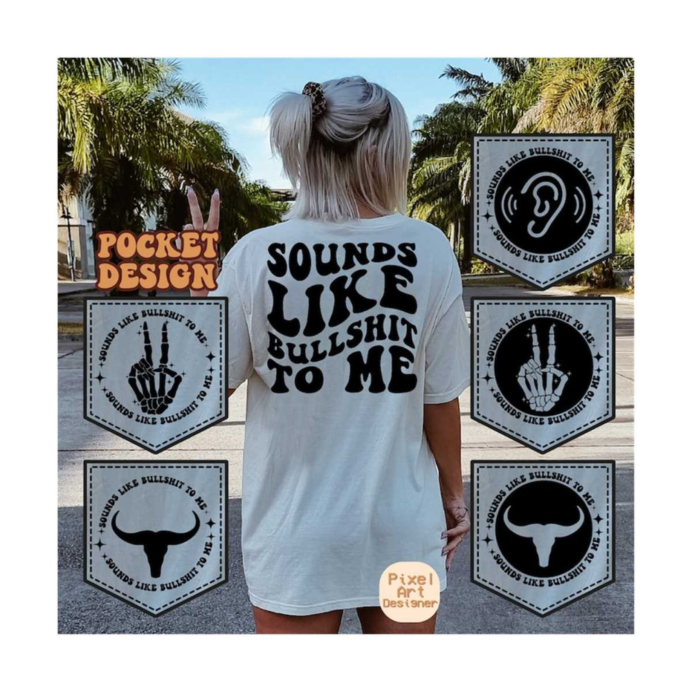 1112023183214-sounds-like-bullshit-to-me-svg-png-motivational-svg-country-svg-funny-trucker-svg-funny-t-shirt-svg-wavy-stacked-svg-adult-humor-svg.jpg