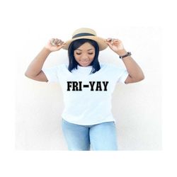 fri-yay svg, teacher life svg, hello weekend svg, friday shirt svg, back to school svg, teacher svg, college font svg,