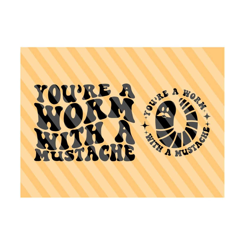 1112023183253-youre-a-worm-with-a-mustache-svg-funny-girl-svg-motivational-svg-mental-health-svg-women-t-shirt-svg-adult-humor-svg-wavy-stacked-svg.jpg
