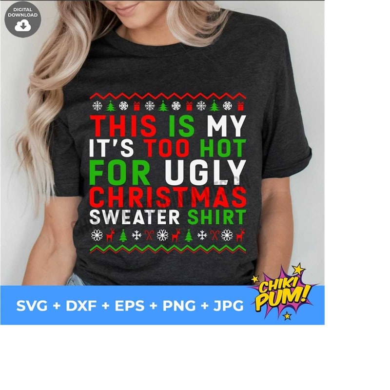 111202318336-ugly-sweater-svg-this-is-my-its-too-hot-for-ugly-image-1.jpg