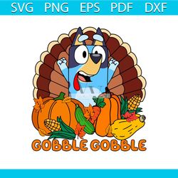 gobble gobble bluey thanksgiving svg cutting digital file
