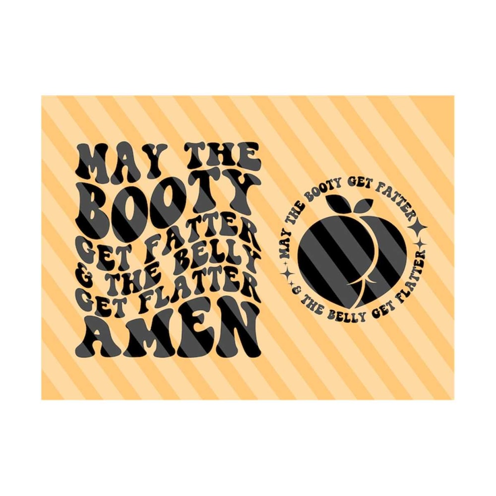 1112023183731-may-the-booty-get-fatter-and-the-belly-get-flatter-amen-png-image-1.jpg