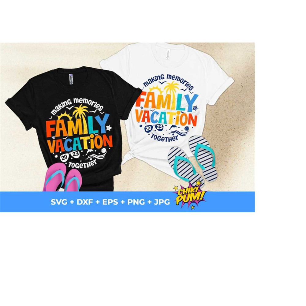 1112023183820-family-vacation-2023-svg-family-vacation-svg-making-memories-image-1.jpg