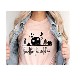 breathe the wild air svg, camp t-shirt svg, camping life svg, vacation svg, adventure svg, outdoor quote svg, vacation svg, for