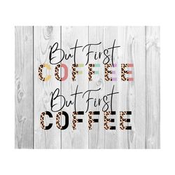 but first coffee leopard png, coffee leopard png, women's t-shirt png, coffee lover png, coffee addict, coffee png,