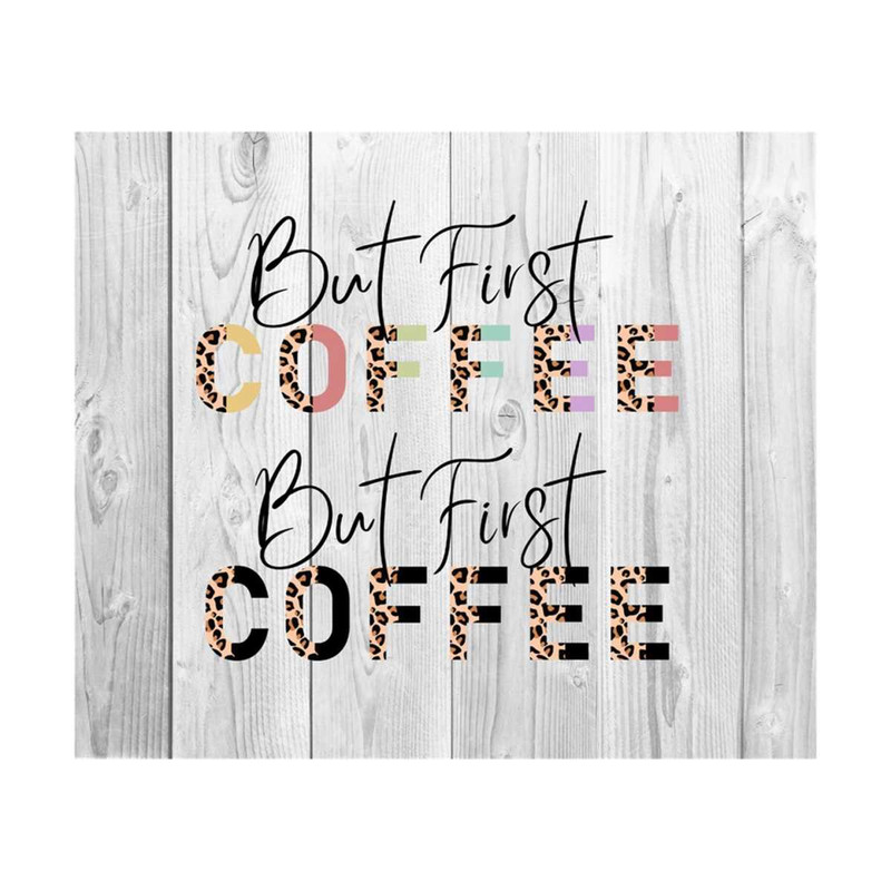 1112023184315-but-first-coffee-leopard-png-coffee-leopard-png-womens-image-1.jpg
