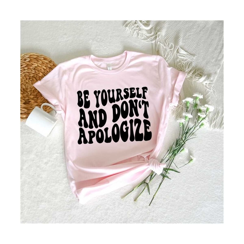 1112023185016-be-yourself-and-dont-apologize-svg-png-positive-vibes-image-1.jpg