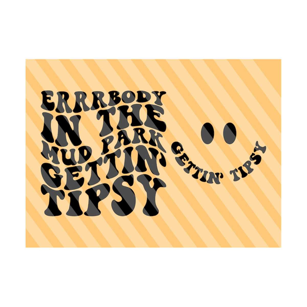 1112023185046-errbody-in-the-mud-park-gettin-tipsy-svg-mud-park-svg-image-1.jpg