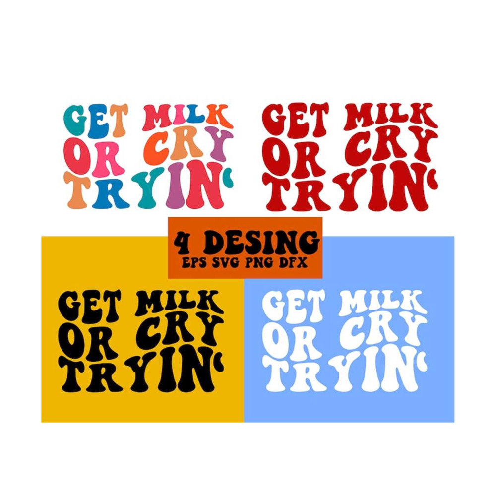 111202318517-get-milk-or-cry-tryin-svg-new-mom-svg-team-healthy-baby-image-1.jpg