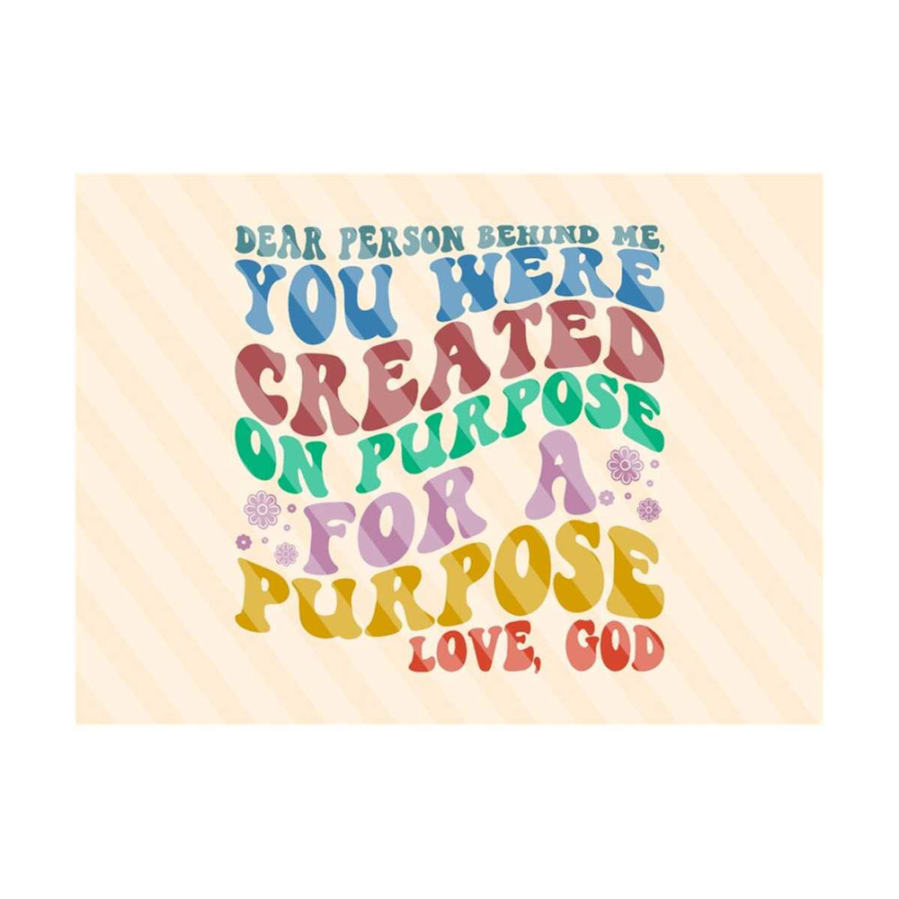 1112023185224-dear-person-behind-me-svg-you-were-created-on-purpose-for-a-image-1.jpg