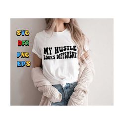 my hustle looks different svg, small business svg, entrepreneur svg, entrepreneur quote, boss svg, girl svg, wavy stacked svg for