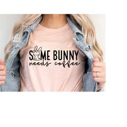 some bunny needs coffee svg png pdf, easter mama shirt svg, mama bunny svg, funny easter svg, bunny svg, easter shirt sv
