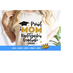 proud mom of a 2023 kindergarten graduate svg, proud mom kinder graduate, kinder grad, graduation cut files, kinder graduate shirt svg