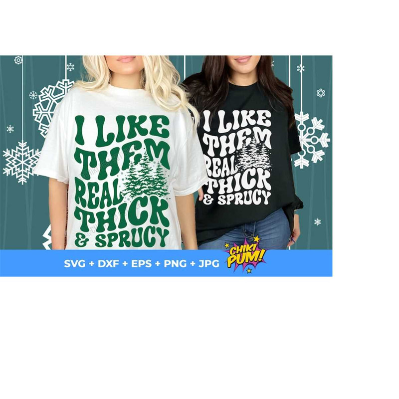 1112023185954-i-like-them-real-thick-and-sprucy-svg-i-like-them-real-thick-image-1.jpg