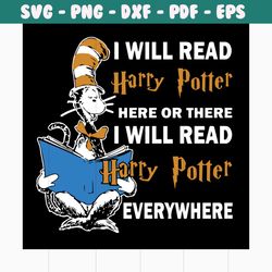 i will read harry potter here or there i will read harry potter everywhere svg, dr seuss svg, read svg, reading book svg