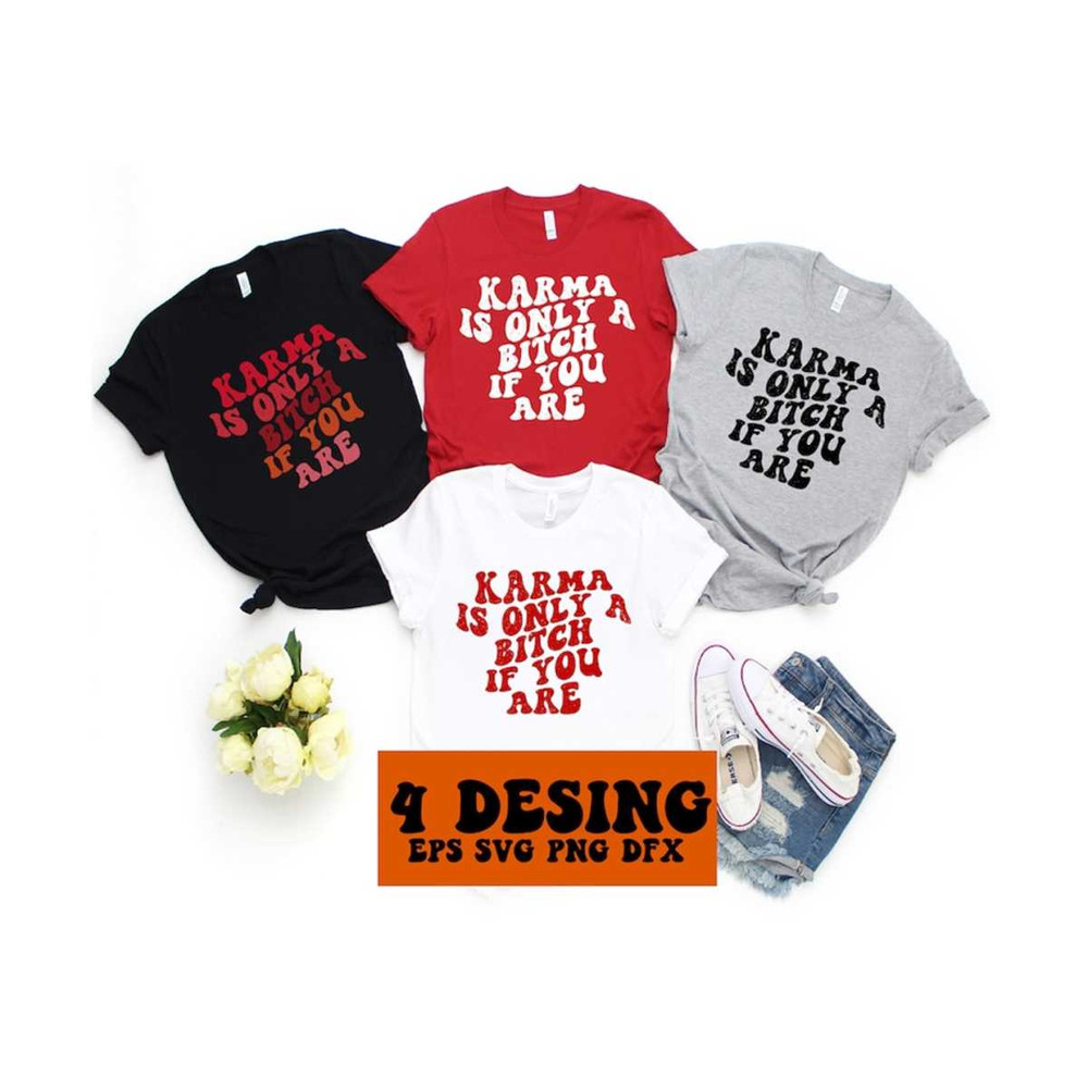 111202319315-karma-is-only-a-bitch-if-you-are-svg-motivational-svg-mom-image-1.jpg