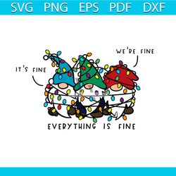 cute gnomes its fine we are fine everything is fine svg file