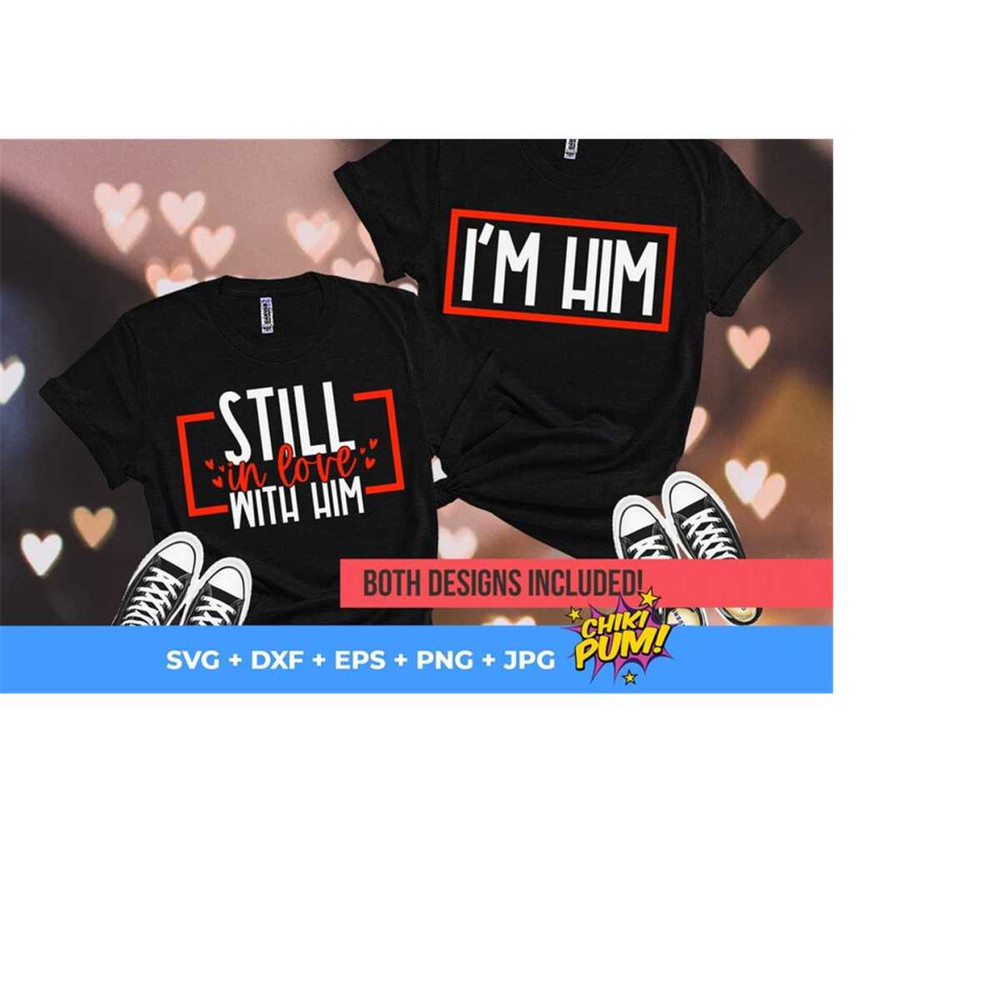1112023191256-still-in-love-with-him-im-him-svg-couple-shirts-still-image-1.jpg