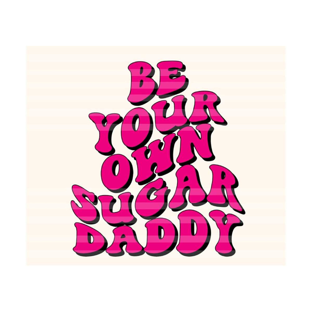 1112023191259-be-your-own-sugar-daddy-svg-awesome-dad-svg-dad-mode-svg-image-1.jpg